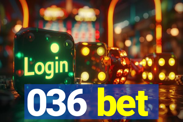 036 bet